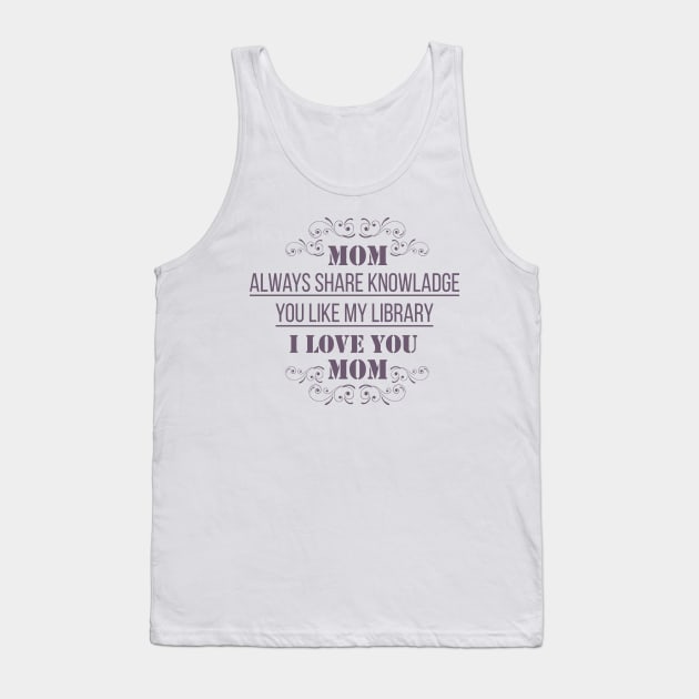 My Mom Like Library Tank Top by ugisdesign